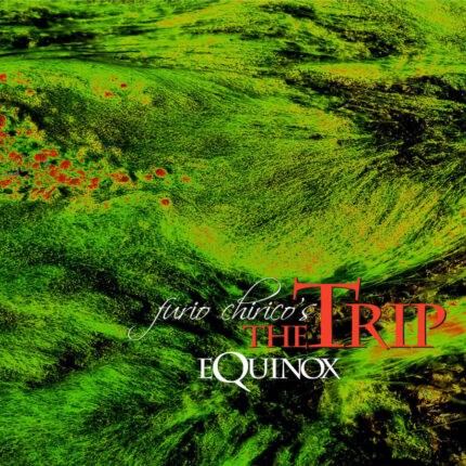 Furio Chirico's The Trip Equinox - CD+DVD